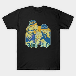 Thug Life Of Golden Girls T-Shirt